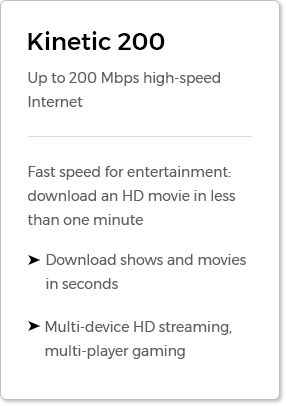 Kinetic 200: up to 200 Mbps High-speed Internet